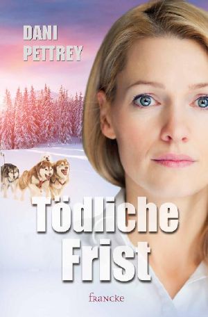 [Alaskan Courage 05] • Tödliche Frist
